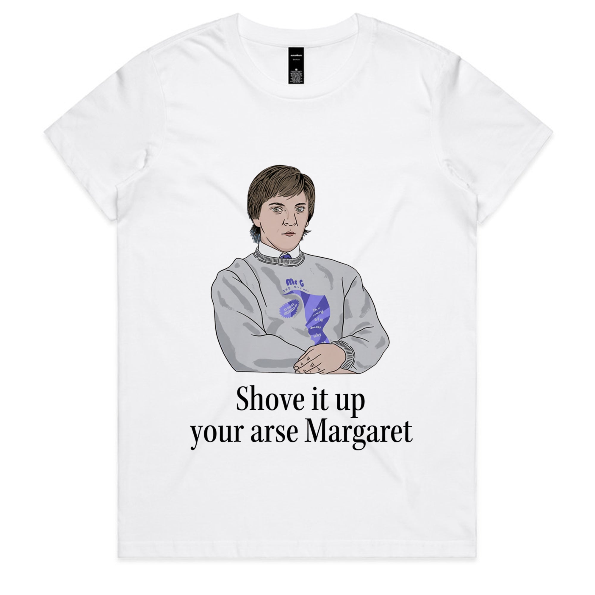Shove It Up Your Arse T-Shirt