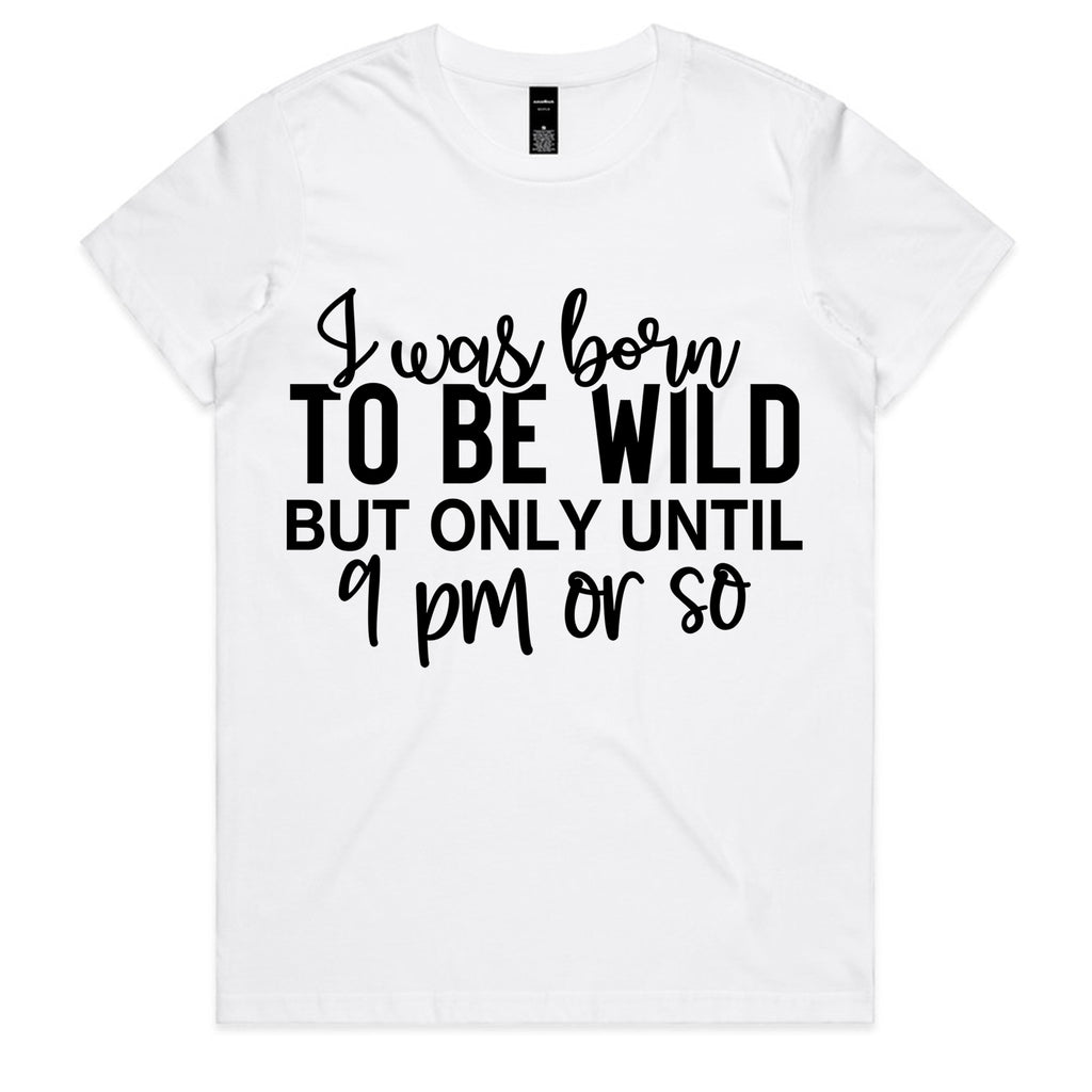 Born to Be Wild (But Only Until 9 PM)