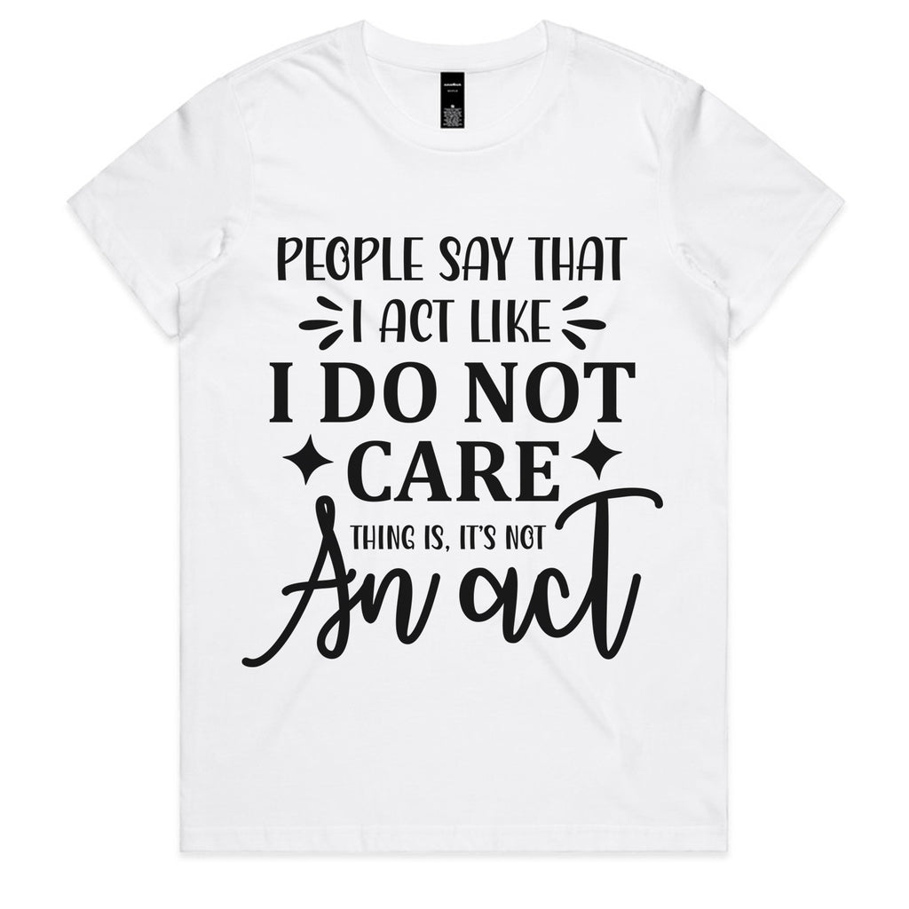 I Do Not Care… Thing Is, It’s Not An Act