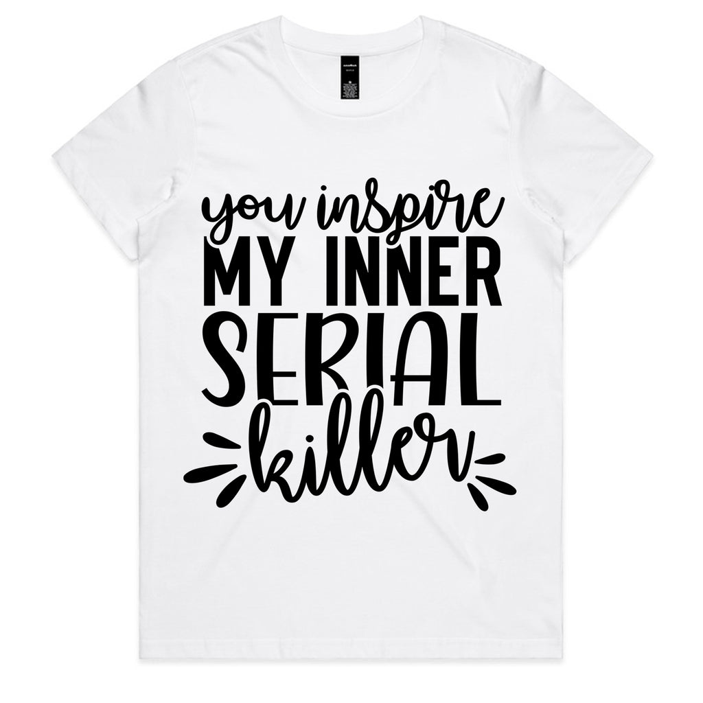 You Inspire My Inner Serial Killer