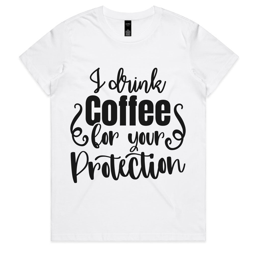 I Drink Coffee for Your Protection