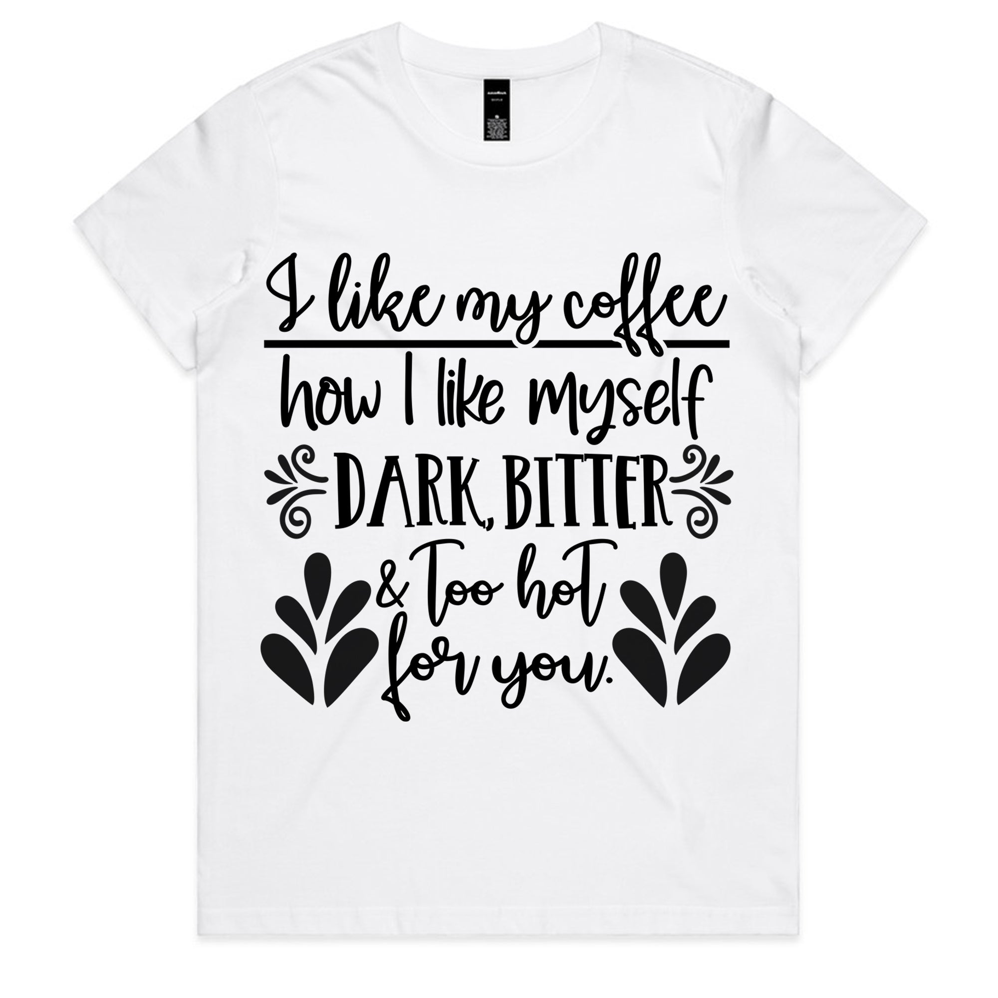 I Like My Coffee How I Like Myself – Dark, Bitter & Too Hot For You