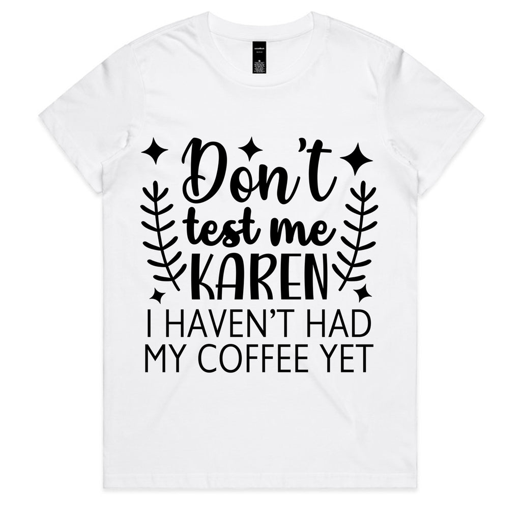 Don’t Test Me Karen
