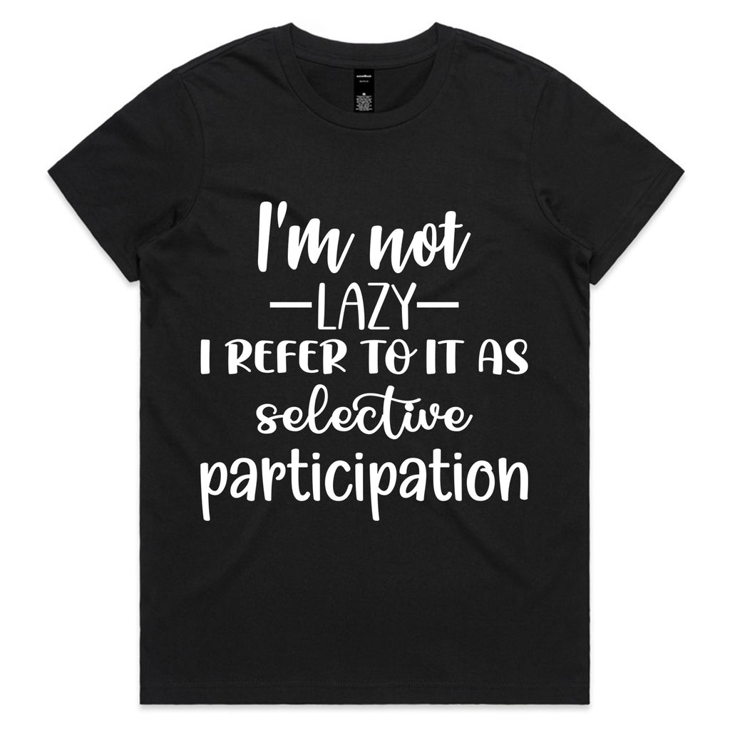 I’m Not Lazy, I Refer To It As Selective Participation