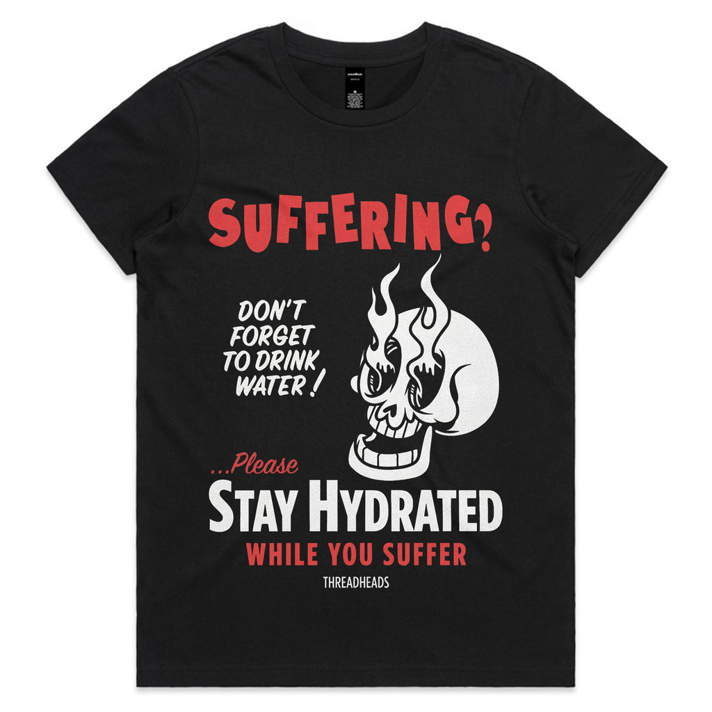 Stay Hydrated While You Suffer T-Shirt