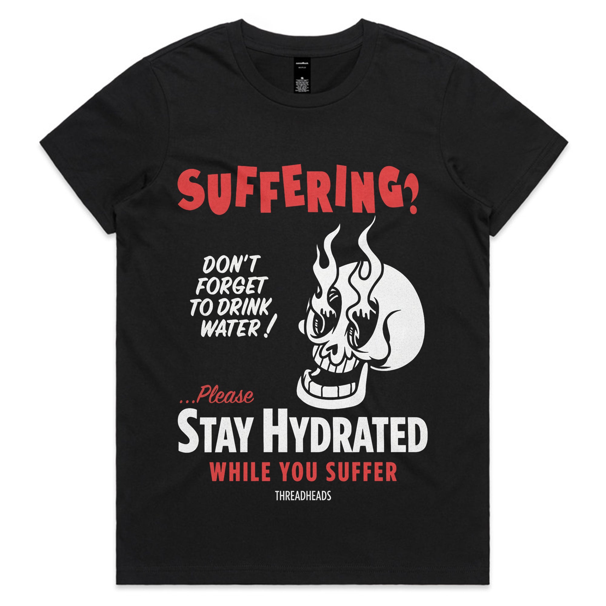Stay Hydrated While You Suffer T-Shirt