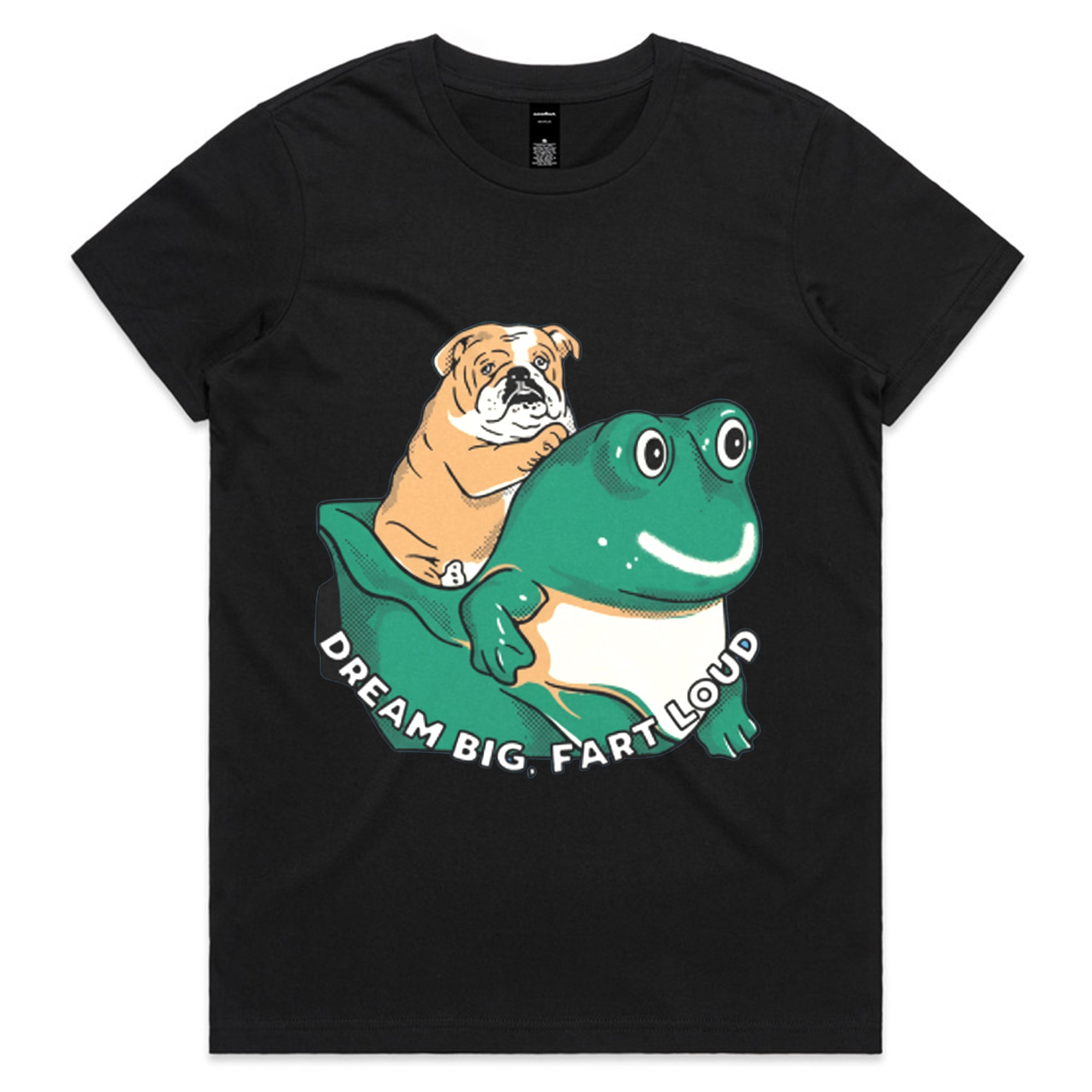 DREAM BIG, FART LOUD T-Shirt