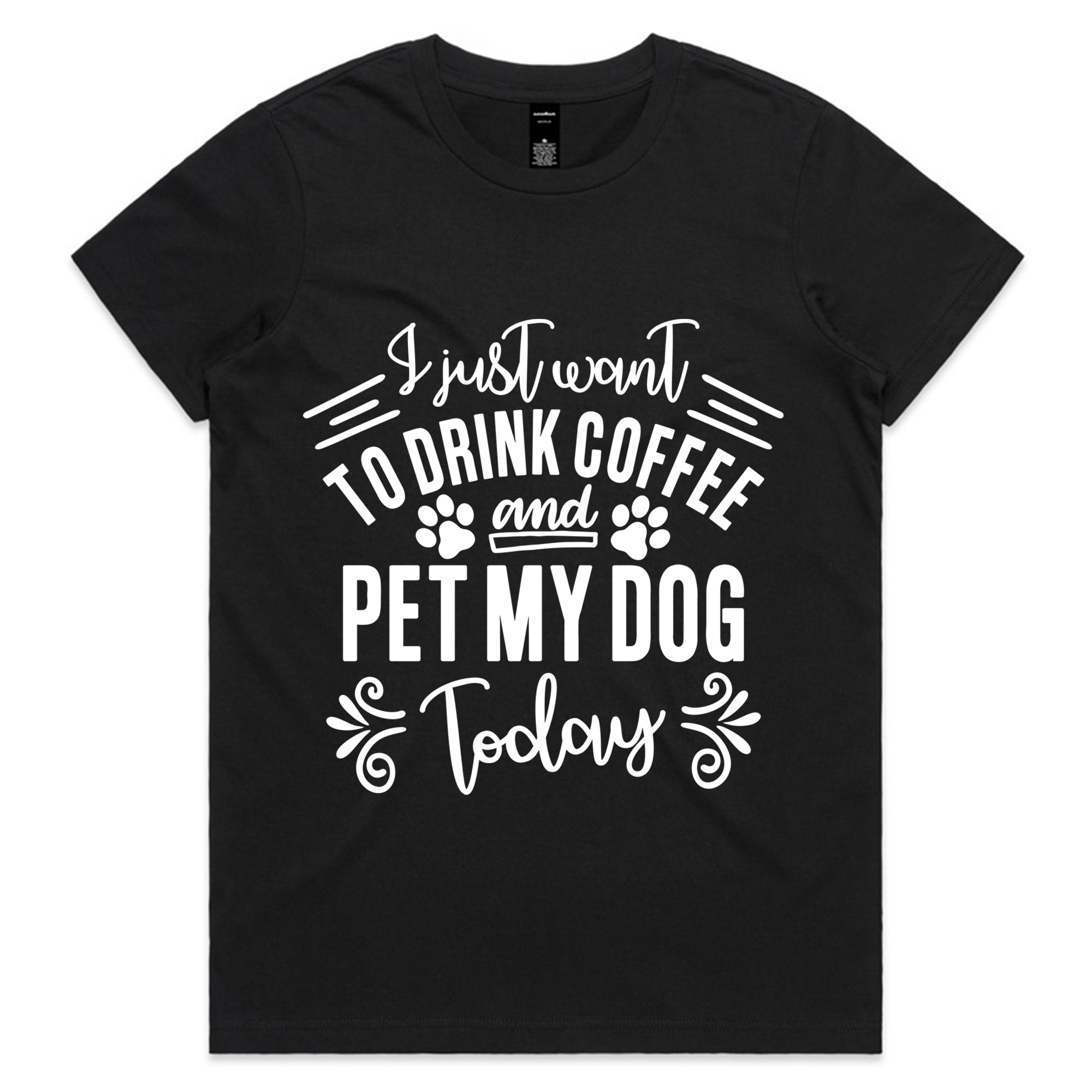 I Just Want To Drink Coffee and Pet My Dog Today