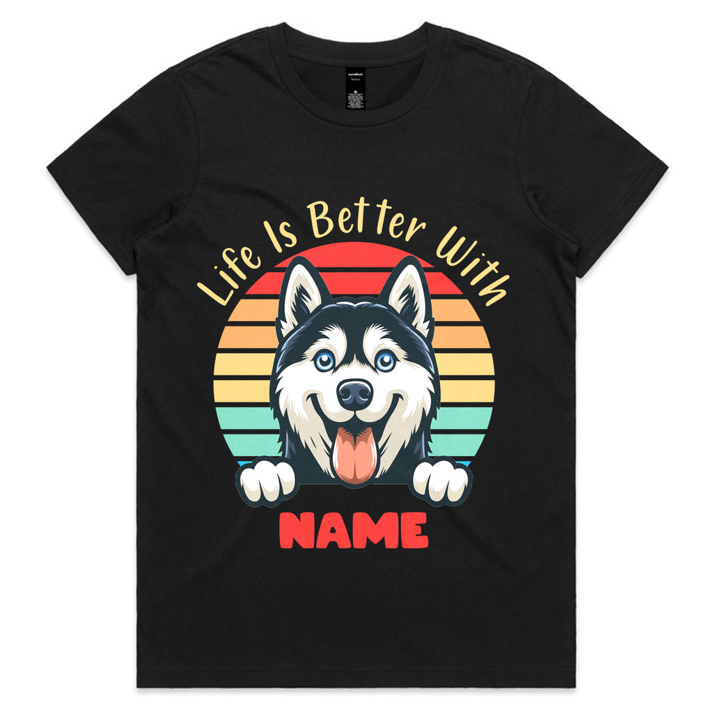 Life Is Better With [Name] T-Shirt