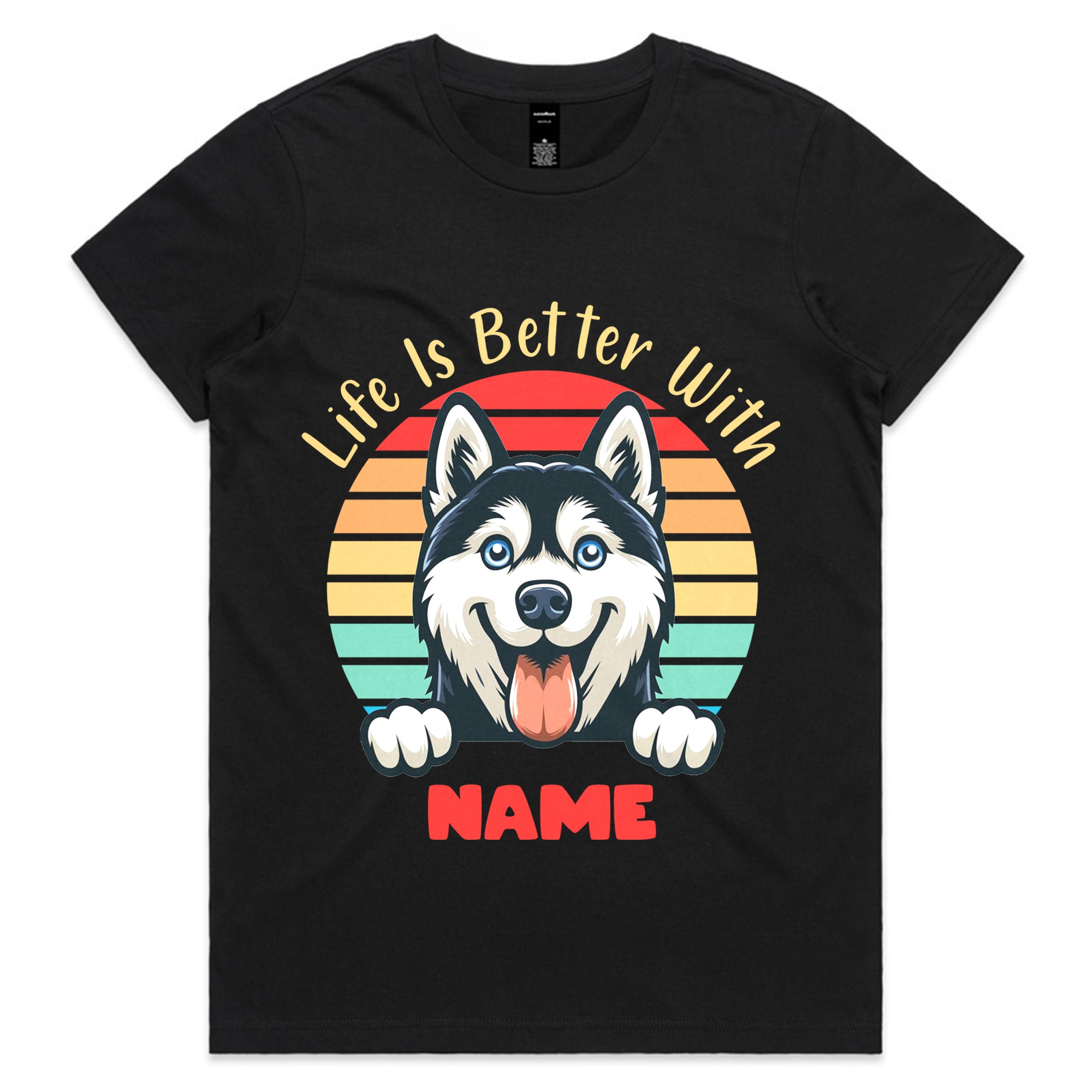 Life Is Better With [Name] T-Shirt