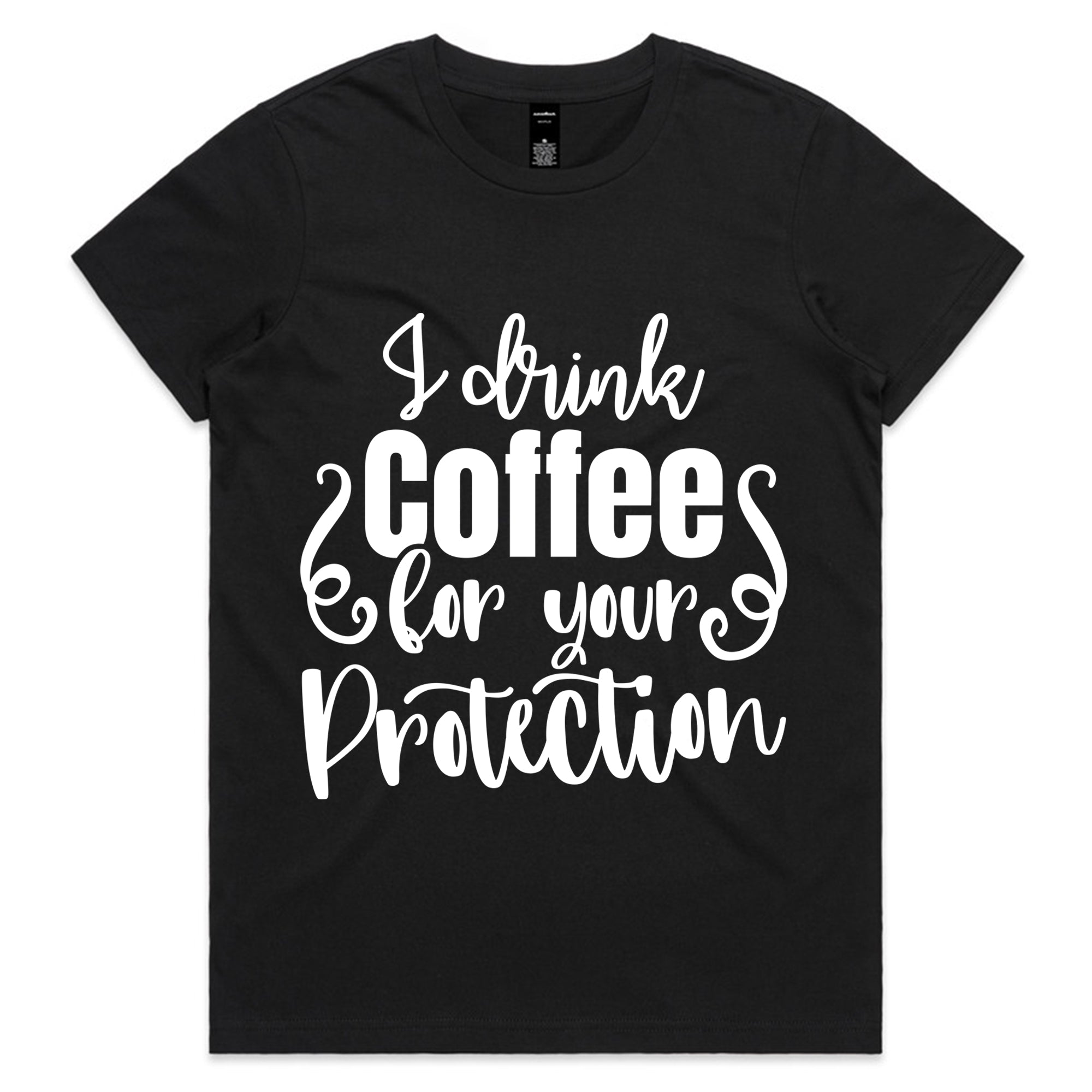 I Drink Coffee for Your Protection