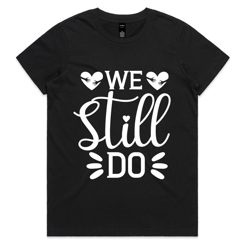 We Still Do T-Shirt