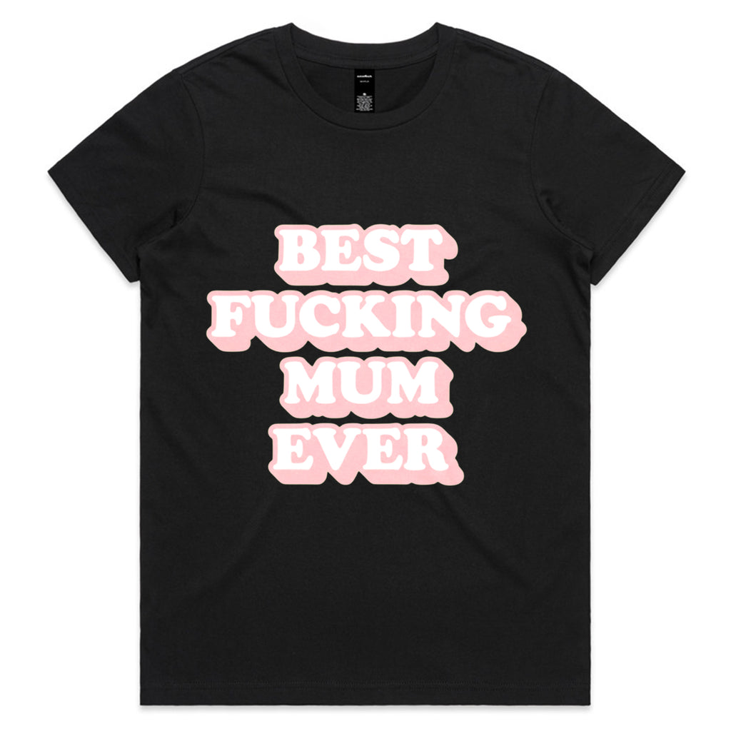 Best Fucking Mum Ever T-Shirt