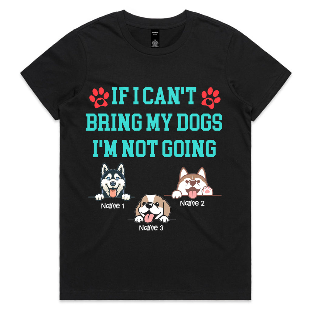 Personalized "If I Can't Bring My Dogs I'm Not Going" T-Shirt