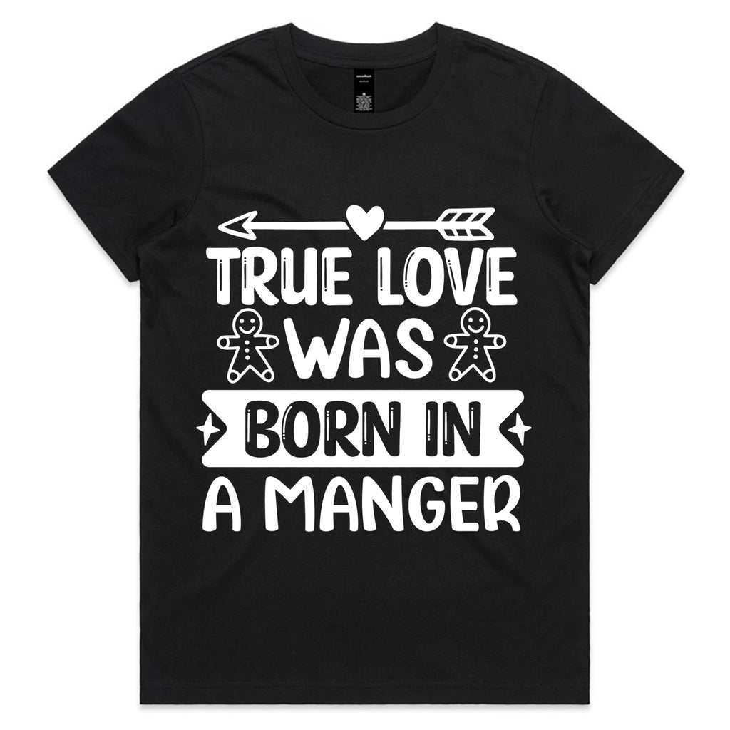 True Love Was Born in a Manger T-Shirt