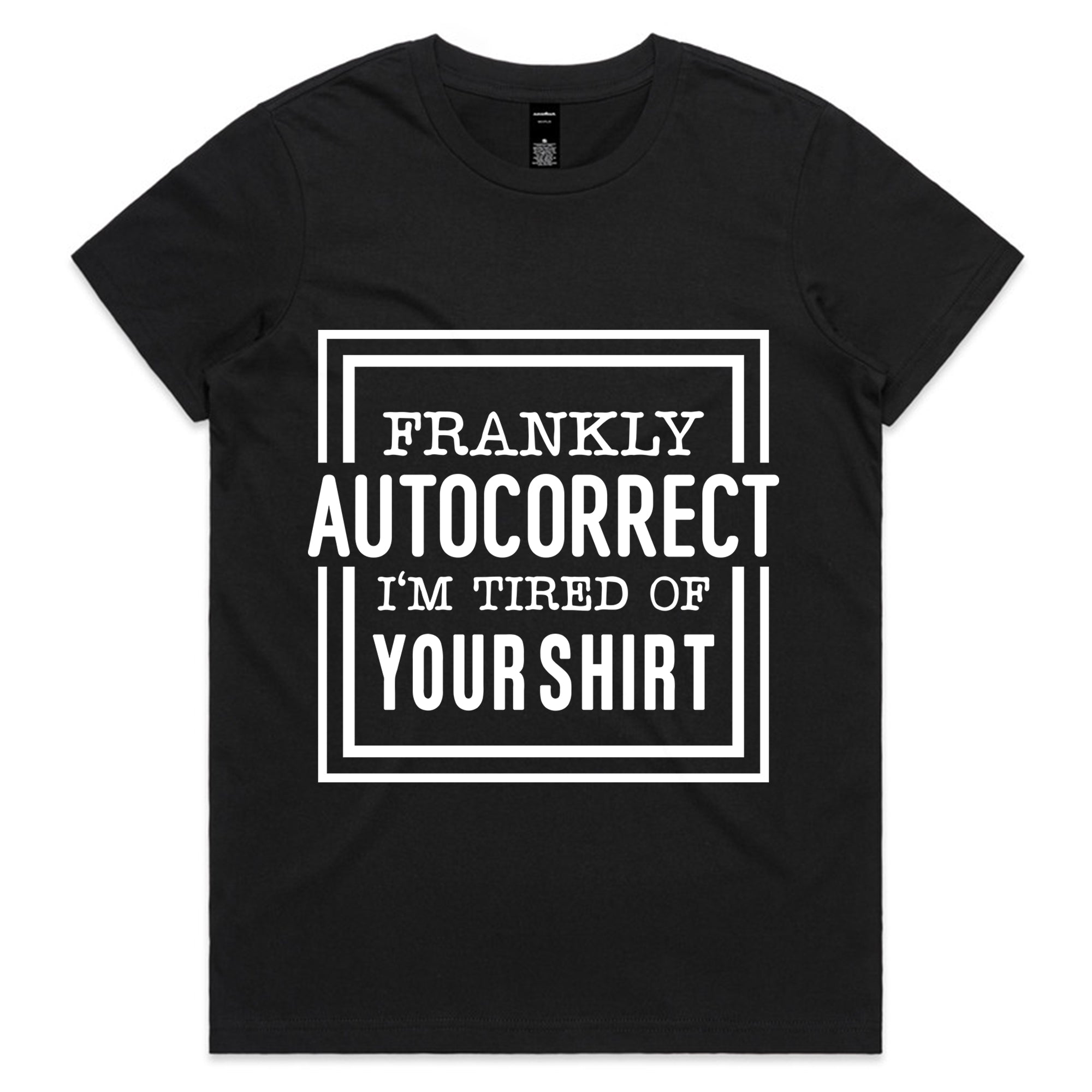 Frankly Autocorrect, I’m Tired of Your Shirt