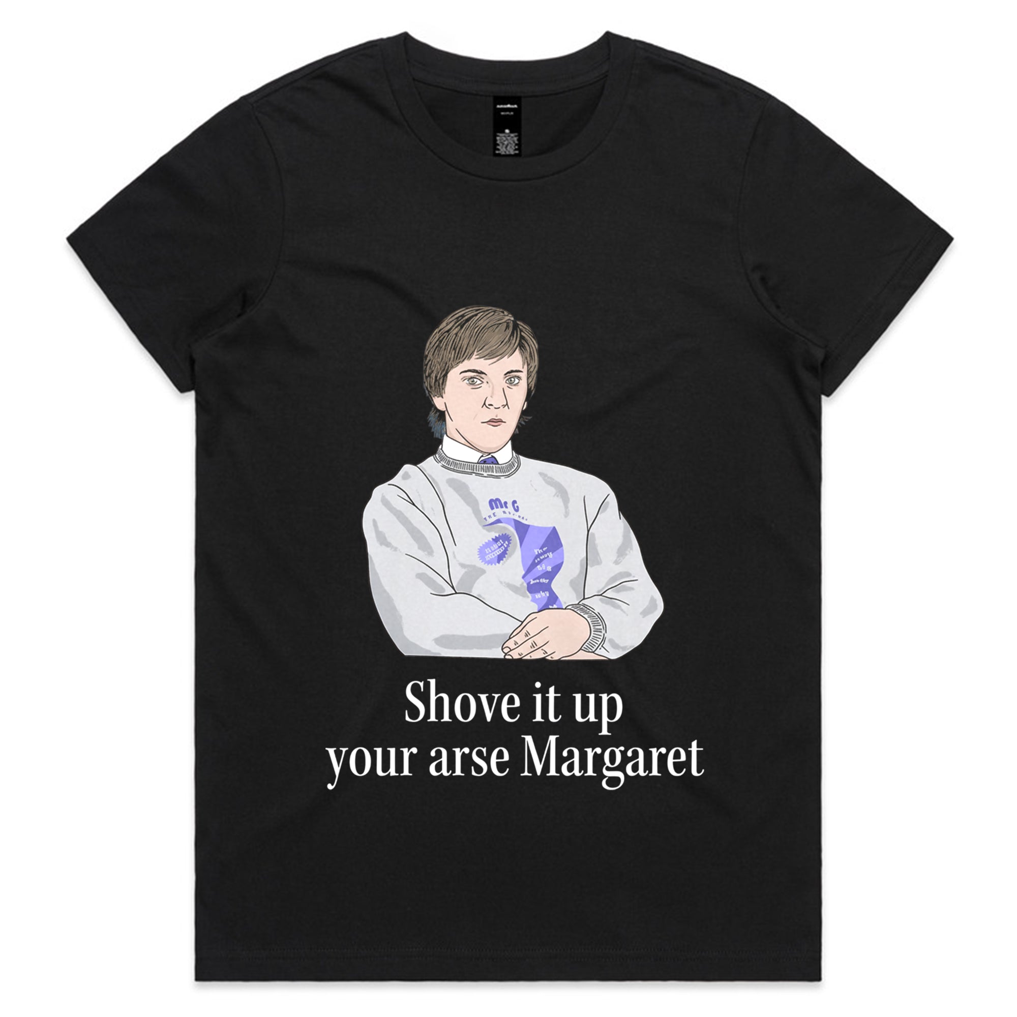 Shove It Up Your Arse T-Shirt