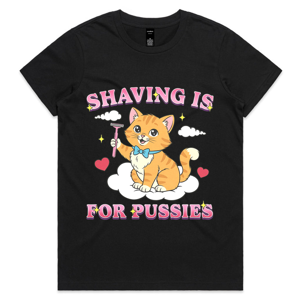 Shaving Is for Pussies T-Shirt