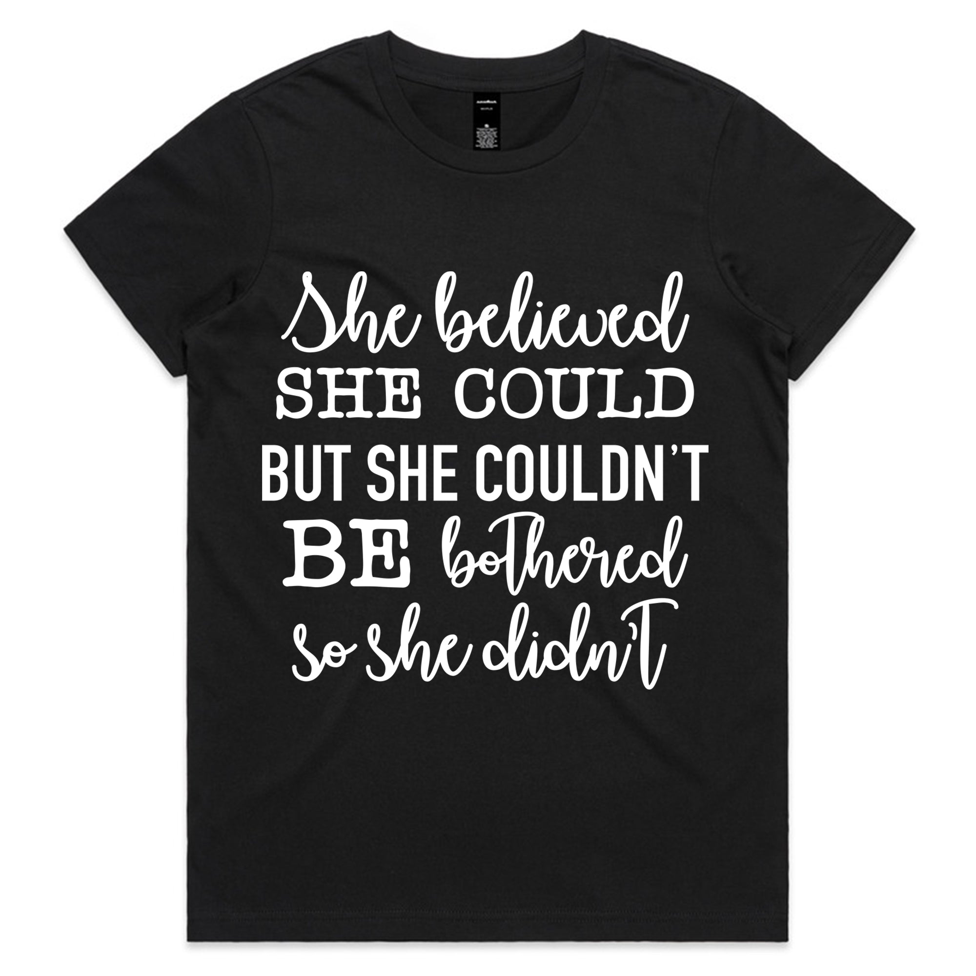She Believed She Could but She Couldn’t Be Bothered, So She Didn’t