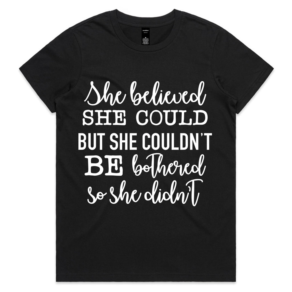 She Believed She Could but She Couldn’t Be Bothered, So She Didn’t