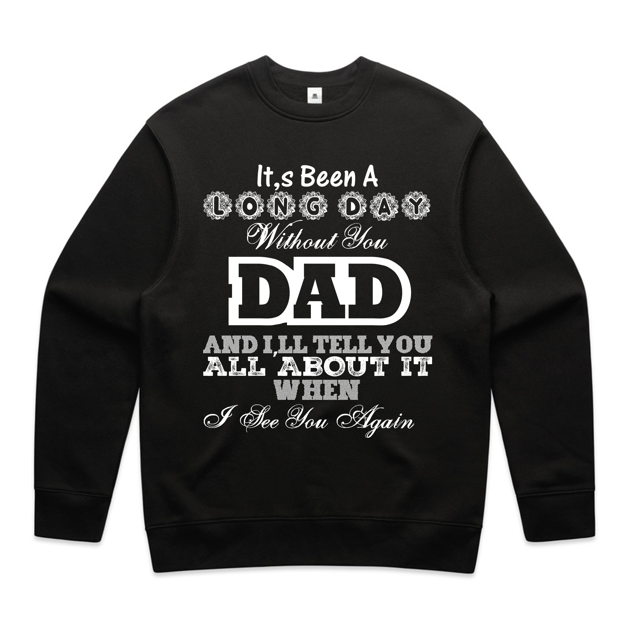 It’s Been a Long Day Without You Dad T-Shirt