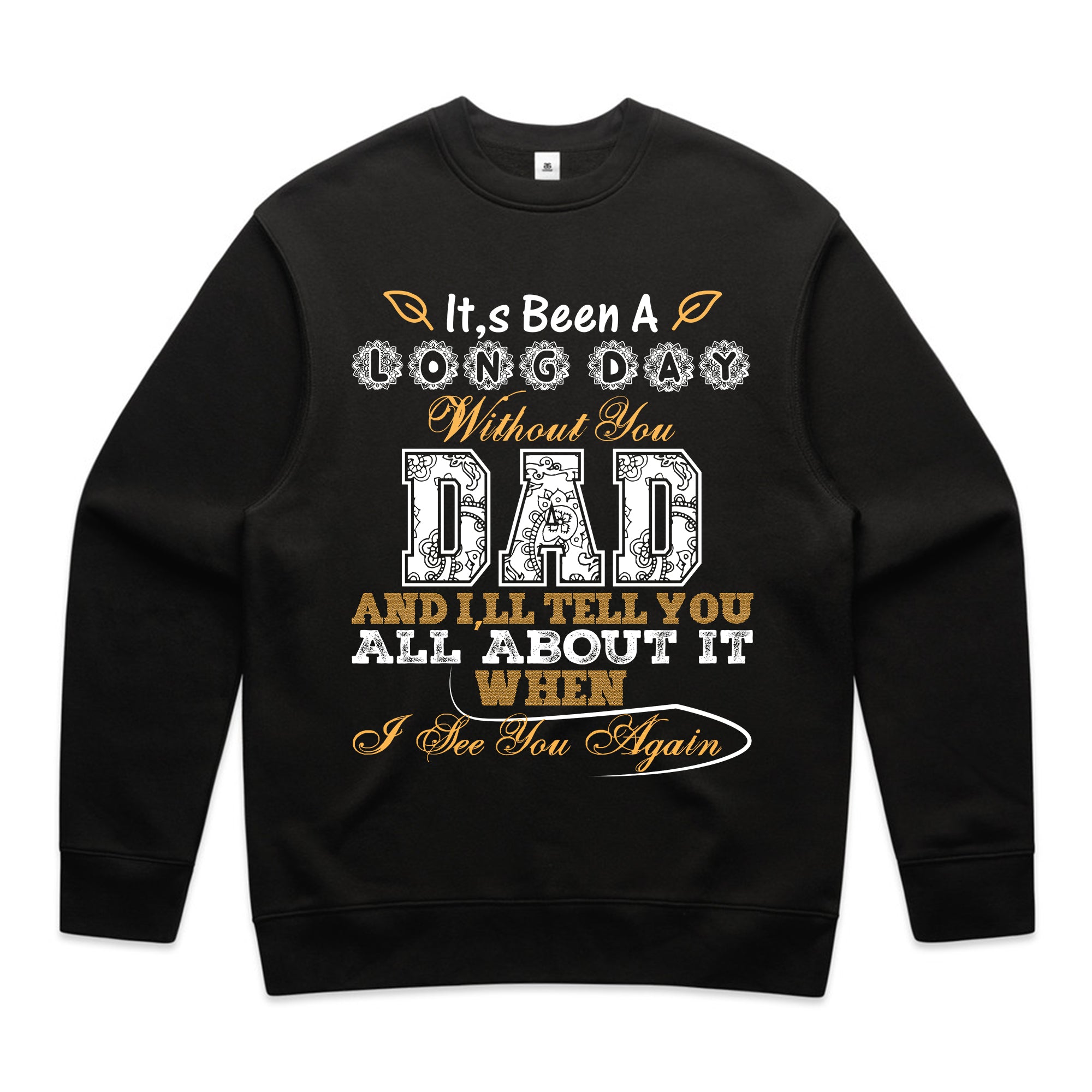 It’s Been a Long Day Without You Dad T-Shirt
