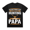 The Only Thing I Love More Than Hunting Is Being a Papa T-Shirt